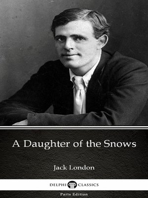 cover image of A Daughter of the Snows by Jack London (Illustrated)